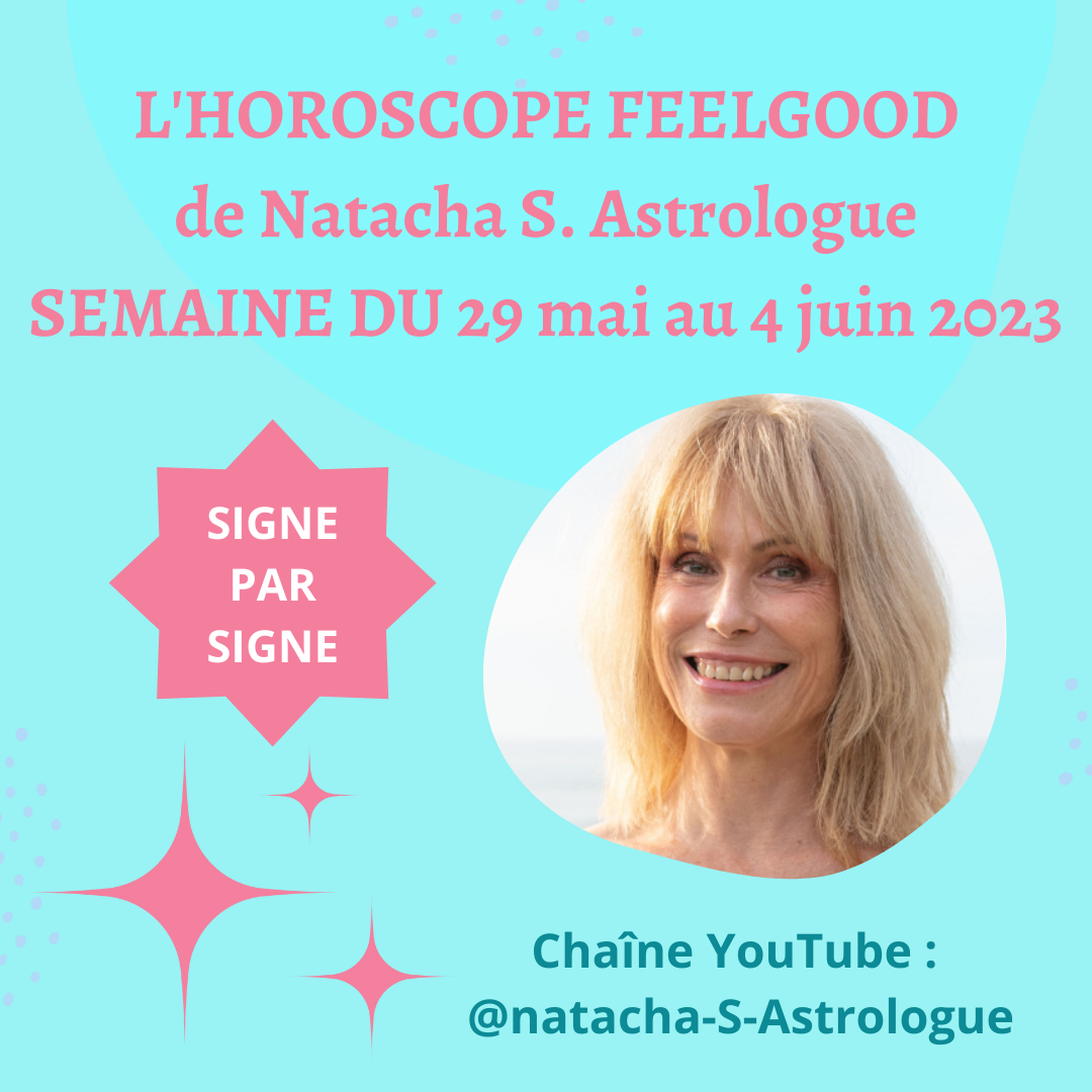L'horoscope feelgood de la semaine du lundi 29 mai avec la Pleine Lune en Sagittaire du 4 juin