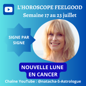 horoscope de la semaine du 17 au 23 juillet signe par signe : nouvelle lune en cancer