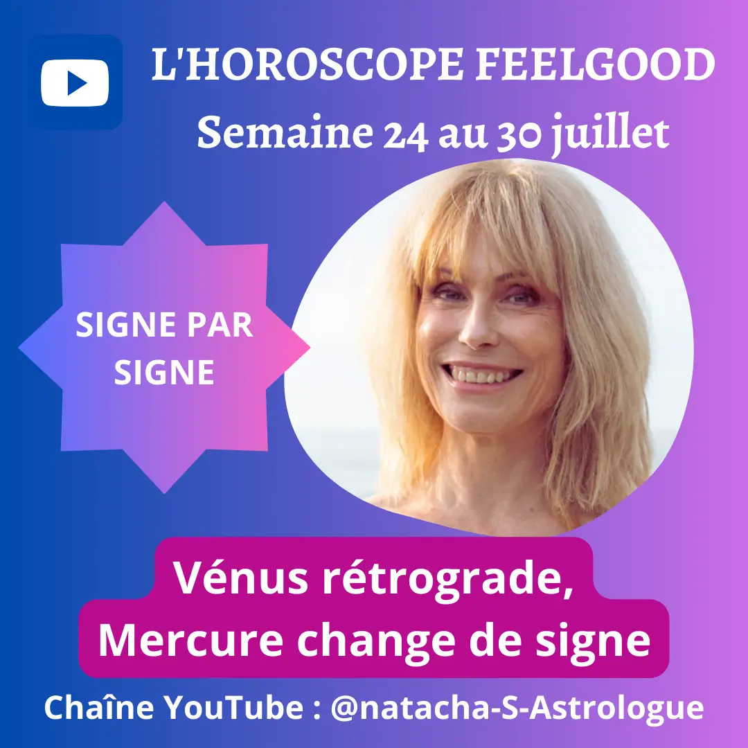 Horoscope de la semaine du lundi 24 juillet signe par signe