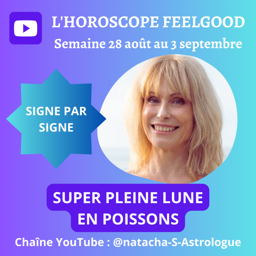 horoscope de la semaine, Pleine Lune en Poissons