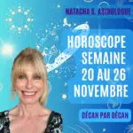 Horoscope de la semaine du 20 au 26 novembre par Natacha S. Astrologue