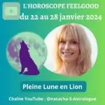 Horoscope de la semaine du 22 au 28 janvier 2024 : Pleine Lune en Lion