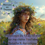 Horoscope de la semaine du 13 au 19 mai : Mercure en Taureau