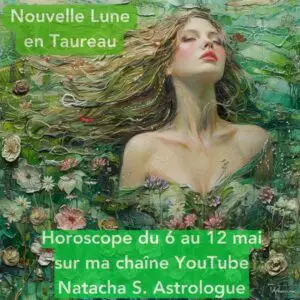 horoscope de la semaine du 6 au 12 mai : nouvelle lune en taureau